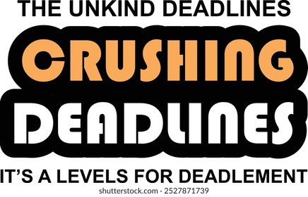 CRUSHING DEADLINES Latter Typography Vector T-shirt Design