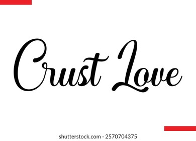 Crust Love quotes pizza typography text