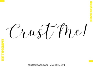 Crust Me! Modern Typography Hand Lettering Text Pizza Slogan Quote
