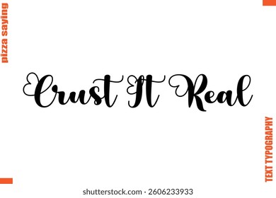  Crust It Real Quote in Cursive Text Typography Lettering 