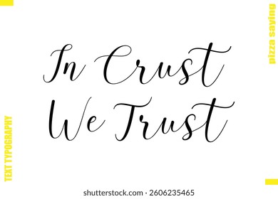 In Crust We Trust Modern Typography Hand Lettering Text Pizza Slogan Quote
