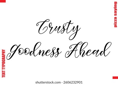  Crusty Goodness Ahead Cursive Modern Calligraphy Text Pizza Caption

