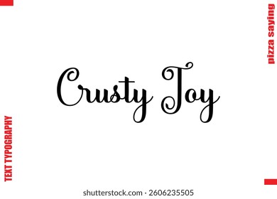 Crusty Joy Cursive Modern Calligraphy Text Pizza Caption
