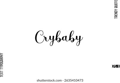 Crybaby  Cursive Typography Lettering Trendy Slogan For T-Shirt Designs