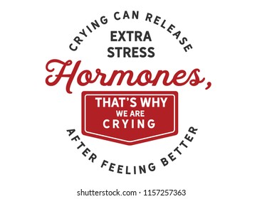 Crying can release extra stress hormones, that's why we are crying after feeling better