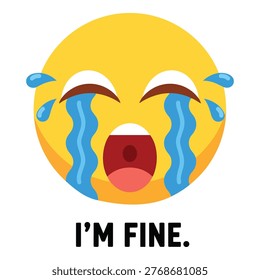 Crying emoji character with I am Fine text irony illustration