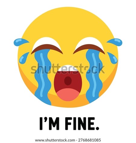 Crying emoji character with I am Fine text irony illustration