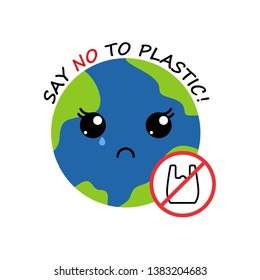 crying mother planet earth with cute kawaii black eyes, plastic bag red prohibition sign and lettering. say no to plastic. save environment ecology of earth. go green eco friendly environment concept.