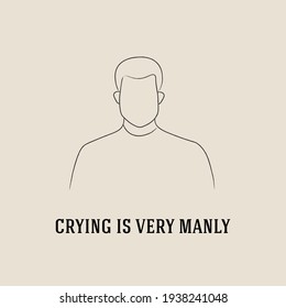 crying is very manly concept quote card, man, support, mental health