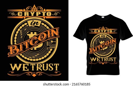 Crypto in bitcoin we trust. Cryptocurrency T Shirt Design Template.