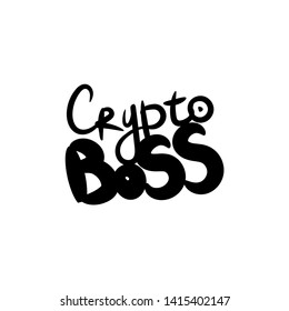 Crypto boss -hand drawn lettering.Vector sign for tag, banner, logotype. Isolated banner. - Vector