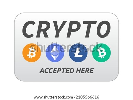 Crypto currency accepted here sign with Bitcoin, Ethereum, Litecoin button sticker vector illustration. Can be used as shop display sign, badge, label, card, print design, poster and graphic tag