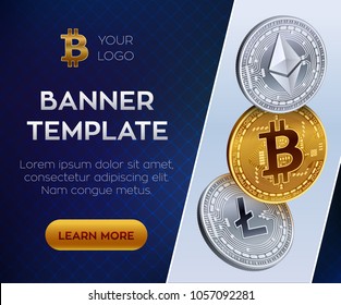 Crypto currency editable banner template. Bitcoin, Ethereum, Litecoin. 3D isometric Physical coins. Golden bitcoin coin and silver ethereum and litecoin coins. Stock vector illustration.