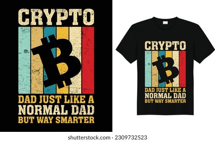 Crypto dad just like a Normal dad But way Smarter, Crypto dad best retro bitcoin t-shirt design