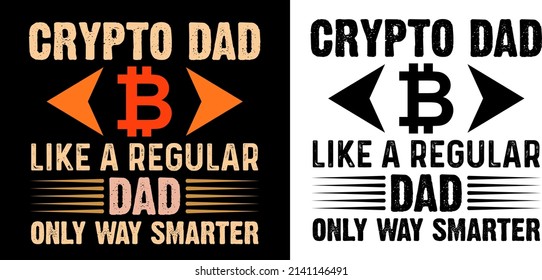 crypto dad like a regular dad only way smarter t shirt design