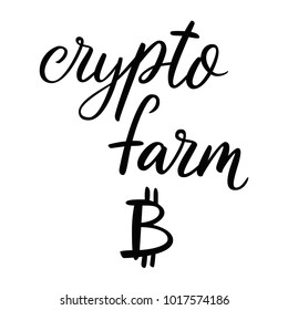 Crypto farm. Bitcoin symbol. Isolated on white background hand drawn lettering. Vector illustration quote. Handwritten inscription phrase for poster, banner, logotype, logo. Bitcoin crypto currency