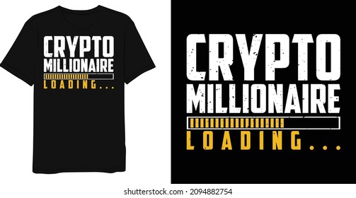 Crypto millionaire loading Best Bitcoin T-shirt Design