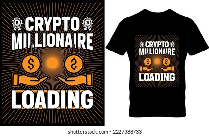 crypto millionaire loading. Best trendy bitcoin lover, t-shirt design, bitcoin illustration, t-shirt design. crypto trendy t shirt.