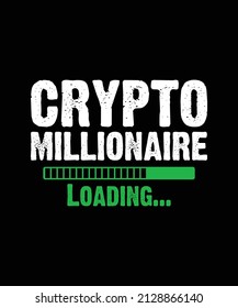 Crypto Millionaire Loading Bitcoin T-shirt, Typography Blockchain Design Badge svg