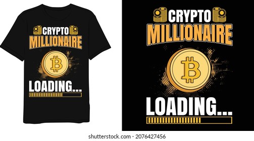 Crypto Millionaire Loading Bitcoin T-Shirts for CryptoCurrency 