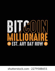 Crypto T-shirt Design Bitcoin millionaire Est. Any Day Now