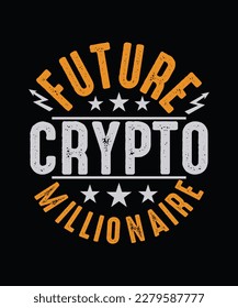 Crypto T-shirt Design Future Crypto Millionaire