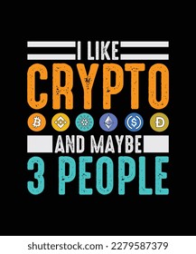 Crypto T-shirt Design I like crypto and maybe 3 people