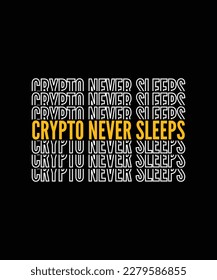 Crypto T-shirt Design Crypto never sleeps