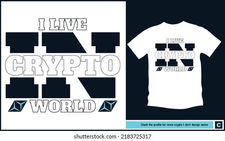 Crypto, world, live, bitcoin, ethereum, litecoin, blockchain tee shirt design vector illustration. Beautiful t shirt vector with icon and typography. It can be used as logo, flyer, brochure, business 