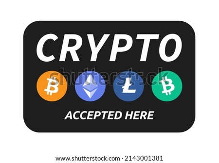 Cryptocurrency accepted here sign with Bitcoin, Ethereum, Litecoin button sticker vector illustration. Can be used as shop display sign, badge, label, card, print design, poster and graphic tag