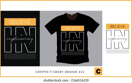 cryptocurrency lovers t-shirt with text believe in cryptocurrency and beautiful color. This is an excellent vector design.