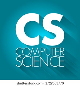 CS - Computer Science is the study of computation, automation, and information, acronym education concept background