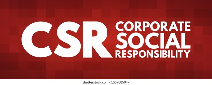 CSR Corporate Social Responsibility - type of business self-regulation with the aim of being socially accountable, acronym text concept background