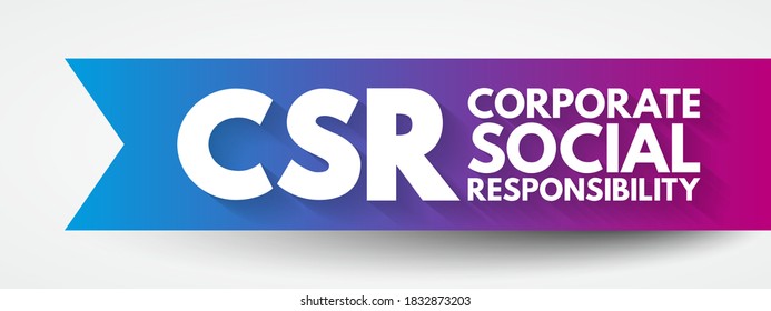 CSR Corporate Social Responsibility - type of business self-regulation with the aim of being socially accountable, acronym text concept background