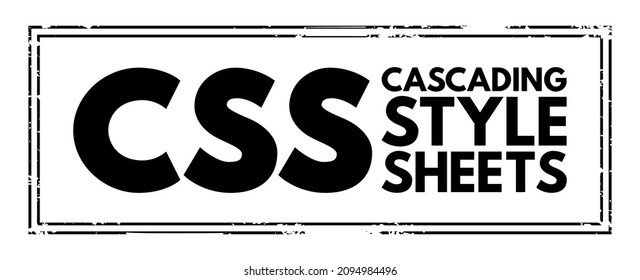 CSS Cascading Style Sheets - Language Used For Describing The Presentation Of A Document Written In A Markup Language, Acronym Text Stamp Concept Background