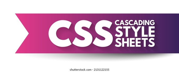 CSS Cascading Style Sheets - Language Used For Describing The Presentation Of A Document Written In A Markup Language, Acronym Text Concept Background