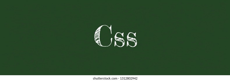Css word concept. "Css" on chalkboard. Use for cover, banner, blog. 