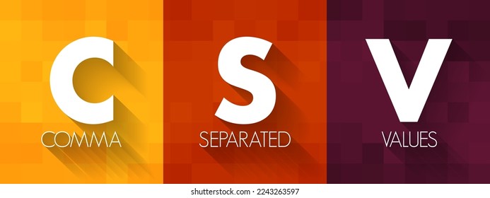CSV - Comma Separated Values is a delimited text file that uses a comma to separate values, acronym concept background