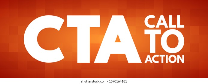 CTA Call To Action - marketing term for any design to prompt an immediate response or encourage an sale, acronym text concept background