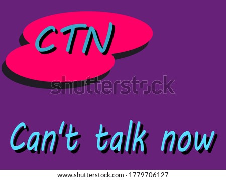 CTN acronyms cant talk now presented on logo style colorful vector for communication poster print illustration.