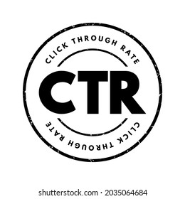 CTR Click-Through Rate - ratio of users who click on a specific link to the number of total users who view a page, email, or advertisement, acronym text stamp concept for presentations and reports