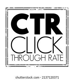 CTR Click-Through Rate - ratio of users who click on a specific link to the number of total users who view a page, email, or advertisement, acronym text stamp concept for presentations and reports