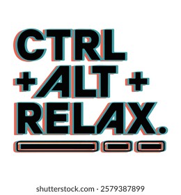 Ctrl+ Alt+ Relax T-shirt Design