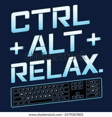 Ctrl+ Alt+ Relax T-shirt Design