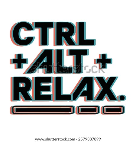 Ctrl+ Alt+ Relax T-shirt Design