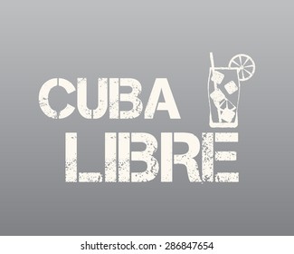 Cuba Libre sign with silhouette cocktail. Retro design. Isolated on grey background. Vector illustration