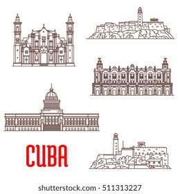 Cuba tourist architecture, travel attraction icons. Great Theatre of Havana, Real Fuerza Fortress, San Carlos de la Cabana, National Capitol, St Christopher Havana Cathedral. Vector detailed facades