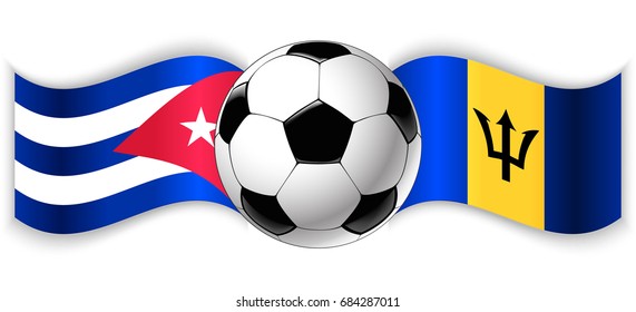 Cuban and Barbadian wavy flags with football ball. Cuba combined with Barbados isolated on white. Football match or international sport competition concept.