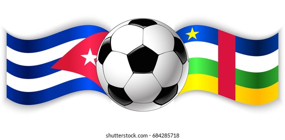 Cuban and Central African wavy flags with football ball. Cuba combined with Central African Republic isolated on white. Football match or international sport competition concept.