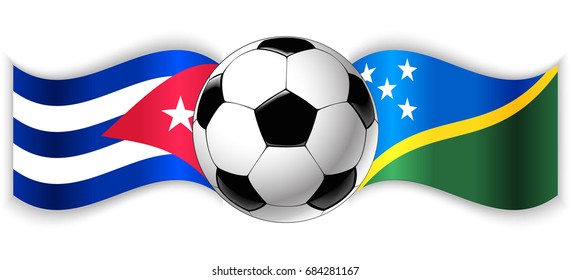 Cuban and Solomon Island wavy flags with football ball. Cuba combined with Solomon Islands isolated on white. Football match or international sport competition concept.